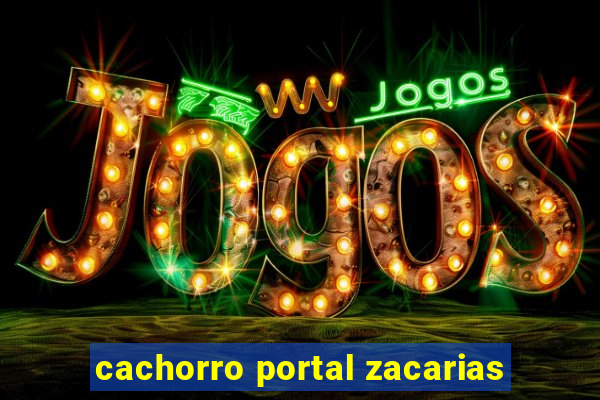 cachorro portal zacarias